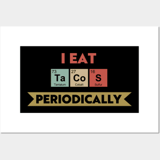 I Eat Tacos Periodically Posters and Art